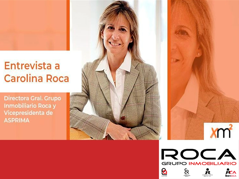 Entrevista a Carolina Roca, Directora General del Grupo Inmobiliario Roca y Vicepresidenta de ASPRIMA